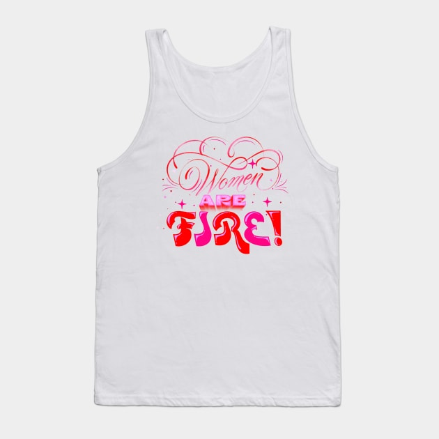 Women are fire. Tank Top by nubikini